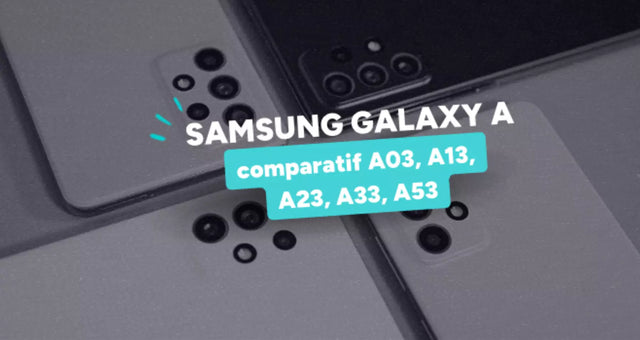 Galaxy A 2022 Reconditionnés : Comparatif A03 A13 A23 A33 A53