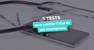 Comment Tester son Smartphone : 10 Tests Essentiels [Guide 2025]