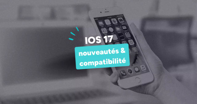 iOS 17 : compatibilité iPhone, liste complète