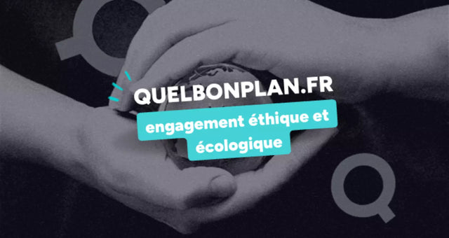 L’engagement éthique et écologique de Quel Bon Plan