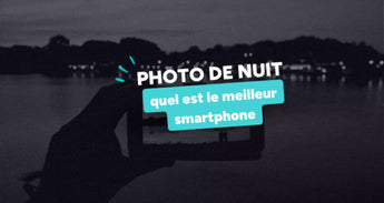 Meilleurs Smartphones Photo de Nuit 2025 [Tests + Guide]