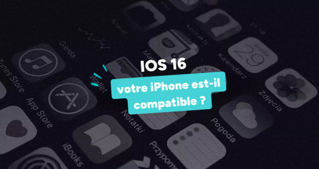 iOS 16 : liste des iPhone compatibles