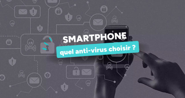 Quel anti-virus choisir pour son téléphone ?
