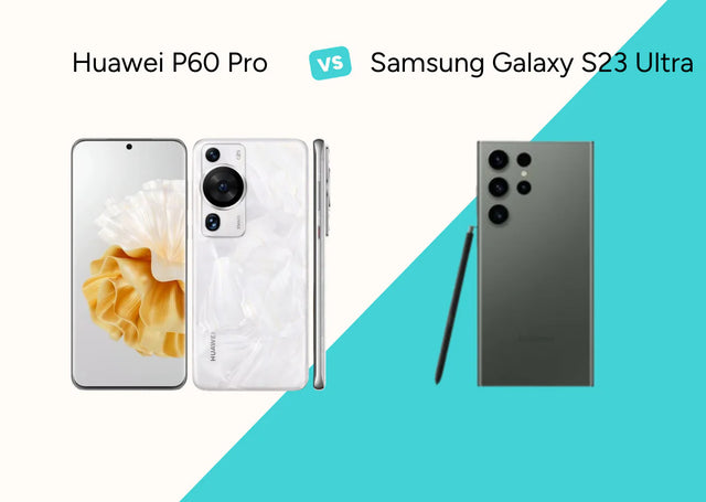 Huawei P60 Pro vs Samsung Galaxy S23 Ultra Reconditionné : Le Duel Photo